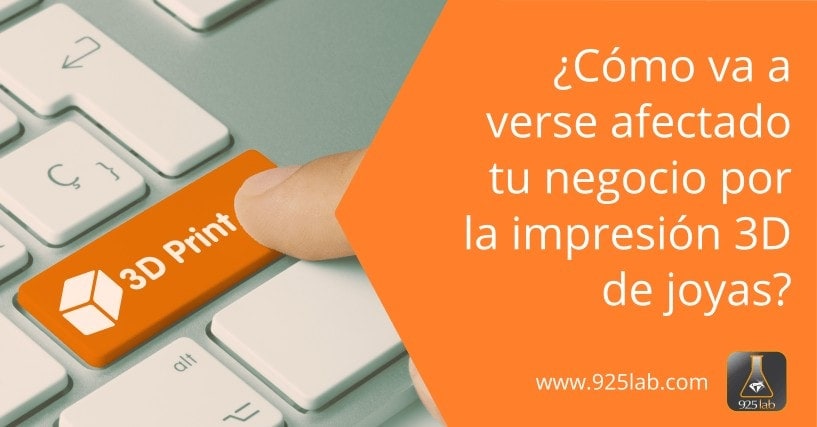 ¿Cómo va a verse afectado tu negocio por la impresión 3D de joyas?