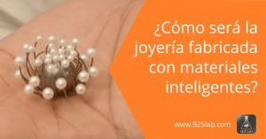 Materiales inteligentes para una nueva joyería - 925lab