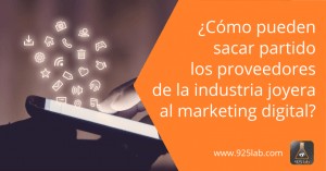 Marketing digital como oportunidad para los proveedores de la industria de la joyería