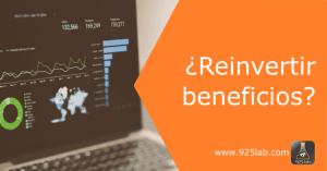 ¿Reinvertir beneficios o no?