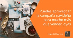 Puedes aprovechar la camapaña navideña para mucho más que vender joyas - 925lab