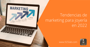 Tendencias en marketing para joyería 2022 - 925lab