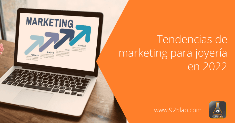 Tendencias en marketing para joyería 2022 - 925lab